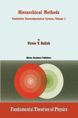 Hierarchical Methods: Undulative Electrodynamical Systems, Volume 2 (Fundamental Theories of Physics, 128)