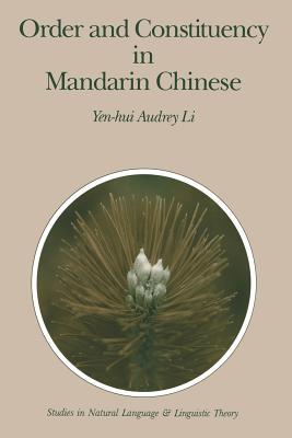 Order and Constituency in Mandarin Chinese (Studies in Natural Language and Linguistic Theory)