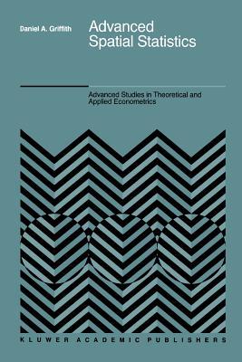 Advanced Spatial Statistics: Special Topics in the Exploration of Quantitative Spatial Data Series (Advanced Studies in Theoretical and Applied Econometrics, 12)