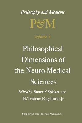Philosophical Dimensions of the Neuro-Medical Sciences: Proceedings of the Second Trans-Disciplinary Symposium on Philosophy and Medicine Held at Farmington, Connecticut, May 15–17, 1975