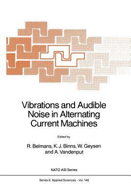 Vibrations and Audible Noise in Alternating Current Machines (NATO Science Series E:, 148)