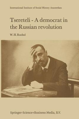Tsereteli — A Democrat in the Russian Revolution: A Political Biography (Studies in Social History)