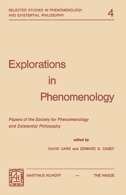 Explorations in Phenomenology: Papers of the Society for Phenomenology and Existential Philosophy (Selected Studies in Phenomenology and Existential Philosophy, 4)