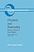 Freedom and Rationality: Essays in Honor of John Watkins From his Colleagues and Friends (Boston Studies in the Philosophy and History of Science)