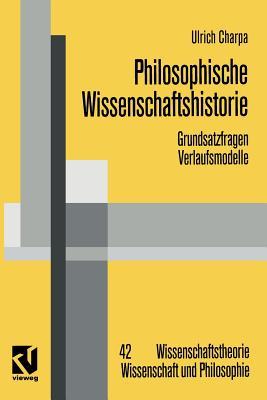 Philosophische Wissenschaftshistorie: Grundsatzfragen / Verlaufsmodelle (German Edition)