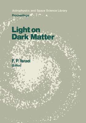 Light on Dark Matter: Proceedings of the First IRAS Conference, Held in Noordwijk, the Netherlands, 10–14 June 1985 (Astrophysics and Space Science Library)