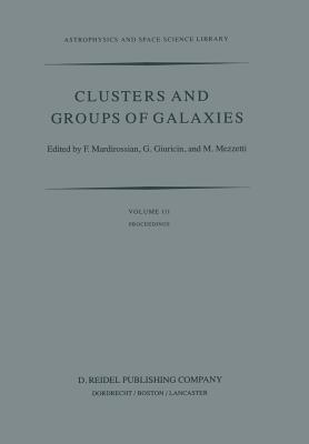 Clusters and Groups of Galaxies: International Meeting Held in Trieste Italy, September 13–16, 1983 (Astrophysics and Space Science Library)