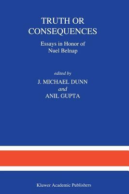 Truth or Consequences: Essays in Honor of Nuel Belnap