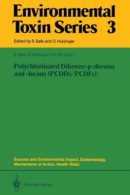 Polychlorinated Dibenzo-p-dioxins and -furans (PCDDs/PCDFs): Sources and Environmental Impact, Epidemiology, Mechanisms of Action, Health Risks (Environmental Toxin Series)