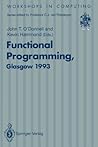 Functional Programming, Glasgow 1993: Proceedings of the 1993 Glasgow Workshop on Functional Programming, Ayr, Scotland, 5–7 July 1993 (Workshops in Computing)