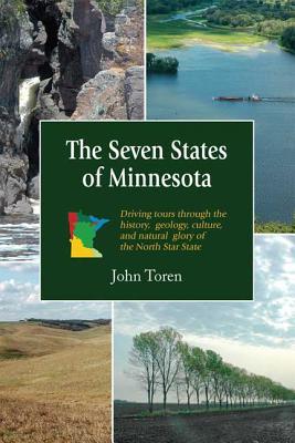 The Seven States of Minnesota: Driving Tours Through the History, Geology, Culture and Natural Glory of the North Star State (Paperback)