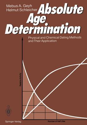 Absolute Age Determination: Physical and Chemical Dating Methods and Their Application (Paperback)