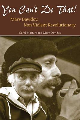 You Can't Do That: Marv Davidov, Non-Violent Revolutionary (Paperback)