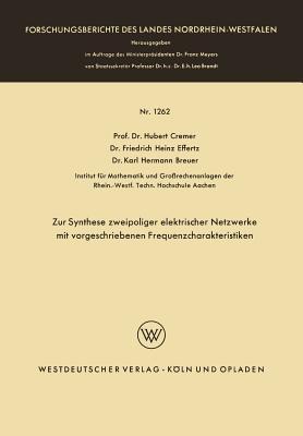 Zur Synthese zweipoliger elektrischer Netzwerke mit vorgeschriebenen Frequenzcharakteristiken (Forschungsberichte des Landes Nordrhein-Westfalen, 1262) (German Edition)