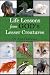 Life Lessons from God's Lesser Creatures