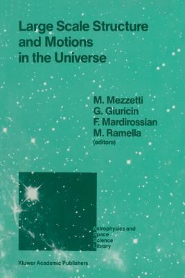 Large Scale Structure and Motions in the Universe: Proceeding of an International Meeting Held in Trieste, Italy, April 6–9, 1988 (Astrophysics and Space Science Library)
