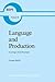Language and Production: A Critique of the Paradigms (Boston Studies in the Philosophy and History of Science)