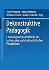 Dekonstruktive Pädagogik: Erziehungswissenschaftliche Debatten unter poststrukturalistischen Perspektiven (German Edition)