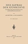 Der Aufbau Der Atomkerne: Natürliche und Künstliche Kernumwandlungen (German Edition)
