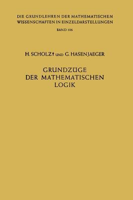 Grundzüge der Mathematischen Logik (Grundlehren der mathematischen Wissenschaften) (German Edition)