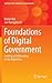Foundations of Digital Government: Leading and Managing in the Digital Era (Springer Texts in Business and Economics)