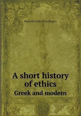 A Short History of Ethics Greek and Modern