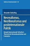 Neorealismus, Neoliberalismus und postinternationale Politik: Beispiel internationale Sicherheit ― Theoretische Bestandsaufnahme und Evaluation (Studien zur Sozialwissenschaft, 169) (German Edition) Neorealismus, Neoliberalismus und postinternationale Politik: Beispiel internationale Sicherheit ― Theoretische Bestandsaufnahme und Evaluation (Studien zur Sozialwissenschaft, 169) (German Edition)