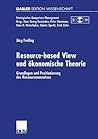 Resource-based View und ökonomische Theorie: Grundlagen und Positionierung des Ressourcenansatzes (Strategisches Kompetenz-Management) (German Edition)