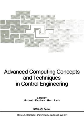 Advanced Computing Concepts and Techniques in Control Engineering (NATO ASI Subseries F:)