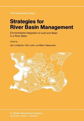 Strategies for River Basin Management: Environmental Integration of Land and Water in a River Basin (GeoJournal Library)