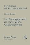 Das Vorsorgeprinzip als vorverlagerte Gefahrenabwehr: Eine rechtsvergleichende Studie zur Reinhaltung der Luft (Forschungen aus Staat und Recht) (German Edition) Das Vorsorgeprinzip als vorverlagerte Gefahrenabwehr: Eine rechtsvergleichende Studie zur Reinhaltung der Luft (Forschungen aus Staat und Recht) (German Edition)