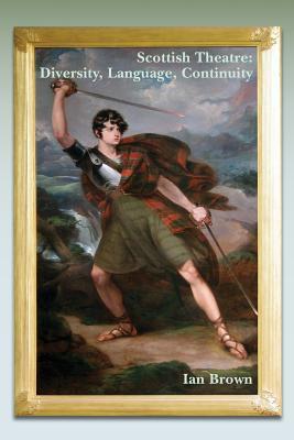 Scottish Theatre: Diversity, Language, Continuity (Scottish Cultural Review of Language and Literature, 22)