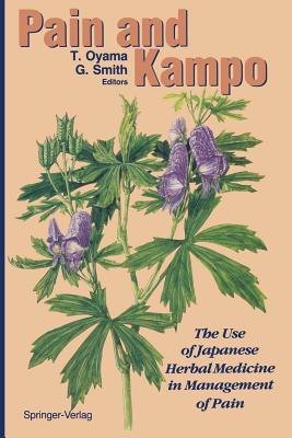 Pain and Kampo: The Use of Japanese Herbal Medicine in Management of Pain (Paperback)