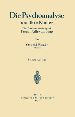 Die Psychoanalyse und ihre Kinder: Eine Auseinandersetzung mit Freud, Adler und Jung (German Edition)