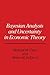 Bayesian Analysis and Uncertainty in Economic Theory