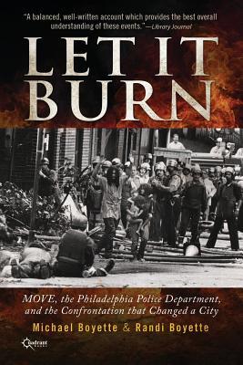 Let It Burn: MOVE, the Philadelphia Police Department, and the Confrontation that Changed a City (Paperback)