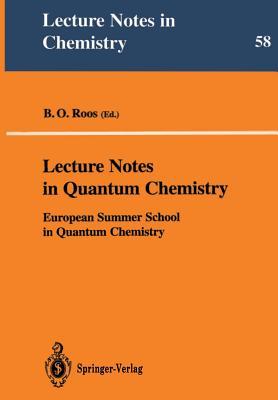 Lecture Notes in Quantum Chemistry: European Summer School in Quantum Chemistry (Lecture Notes in Chemistry, 58)