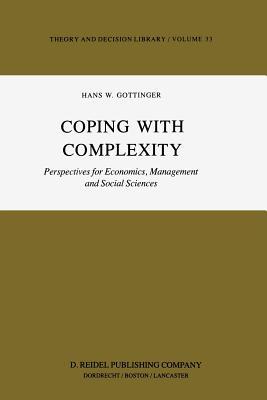 Coping with Complexity: Perspectives for Economics, Management and Social Sciences (Theory and Decision Library)