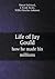 Life of Jay Gould How He Ma...