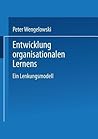 Entwicklung organisationalen Lernens: Ein Lenkungsmodell (Gabler Edition Wissenschaft) (German Edition)