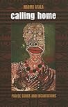 Calling Home: Praise Songs and Incantations