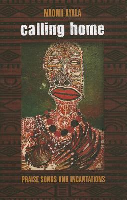 Calling Home: Praise Songs and Incantations