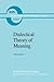 Dialectical Theory of Meaning (Boston Studies in the Philosophy and History of Science)