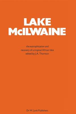 Lake Mcilwaine: The Eutrophication and Recovery of a Tropical African Man-Made Lake (Monographiae Biologicae)