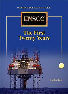 Ensco: The First Twenty Years : Offshore Driller Choice (Hardcover)