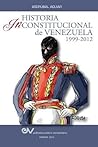 Historia Inconstitucional de Venezuela 1999-2012 (Spanish Edition)