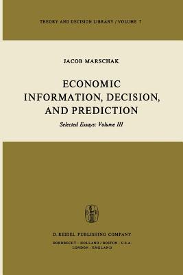 Economic Information, Decision, and Prediction: Selected Essays: Volume III