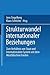 Strukturwandel internationaler Beziehungen: Zum Verhältnis von Staat und internationalem System seit dem Westfälischen Frieden (German Edition)