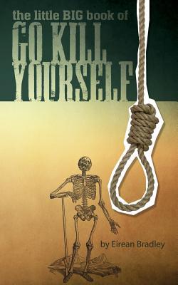 The Little Big Book of Go Kill Yourself (Paperback)