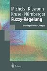 Fuzzy-Regelung: Grundlagen, Entwurf, Analyse (Springer-Lehrbuch) (German Edition) Fuzzy-Regelung: Grundlagen, Entwurf, Analyse (Springer-Lehrbuch) (German Edition)
